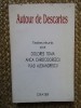Autour De Descartes - Textes Reunis Par Dolores Toma, Anca Christodore, Editura Crater, 1998, 343 Pagini, Filosofie