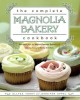 The Complete Magnolia Bakery Cookbook: Recipes from the World-Famous Bakery and Allysa Torey&#039;s Home Kitchen