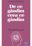 Cumpara ieftin De ce gandim ceea ce gandim: Filosofia pe scurt