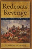 Redcoats&#039; Revenge: An Alternate History of the War of 1812