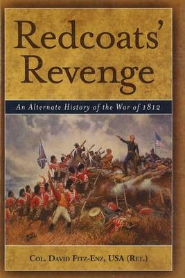 Redcoats&#039; Revenge: An Alternate History of the War of 1812