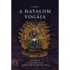 A hatalom yog&aacute;ja - Bevezet&eacute;s a tantrikus Yoga elm&eacute;let&eacute;be &eacute;s gyakorlat&aacute;ba - Julius Evola