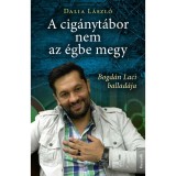 A cig&aacute;nyt&aacute;bor nem az &eacute;gbe megy - Bogd&aacute;n Laci ballad&aacute;ja - Dalia L&aacute;szl&oacute;