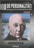 Cumpara ieftin Amundsen - 100 de Personalitati, Nr. 57 - Editura De Agostini, 2007 - Istorie, Biografii - Infoliat