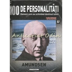 100 De Personalitati - Amundsen - Nr.: 57 - Exemplar Infoliat