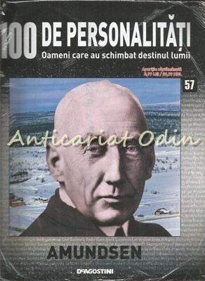 100 De Personalitati - Amundsen - Nr.: 57 - Exemplar Infoliat foto