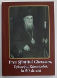 PREA SFINTITUL GHERASIM CRISTEA , EPISCOPUL RAMNICULUI , LA 90 DE ANI de IOAN ST. LAZAR si CONSTANTIN CIRSTEA , 2004