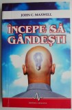 Incepe sa gandesti &ndash; John C. Maxwell
