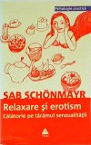 Sab Schonmayr - Relaxare si erotism. Calatorie pe taramul senzualitatii
