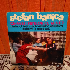 -Y- ?tefan Banica ?? Ce-ave?i Fetelor Cu Mine ? VINIL 7 &amp;quot; foto