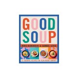 Good Soup: 52 Amazing Recipes from Around the World