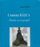C9460N Comuna R&acirc;șca, studiu monografic de Ioan V&acirc;tca, 2016, Cluj-Napoca