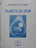 Planeta lui Orim - Dumitru Vacariu (cu dedicație) - Roman, Editura Speranța, 1999