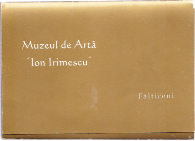 AMS - LOT 40 ILUSTRATE MUZEUL DE ARTA &amp;bdquo;ION IRIMESCU&amp;rdquo; FALTICENI, NECIRCULATE foto