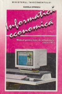 Informatica economica - Manual pentru licee de informatica, clasa a XI-a foto