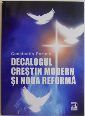 Decalogul crestin modern si noua reforma &amp;ndash; Constantin Portelli foto