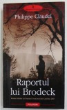 RAPORTUL LUI BRODECK de PHILIPPE CLAUDEL , 2008