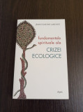 Jean-Claude Larchet - Fundamentele spirituale ale crizei ecologice