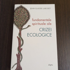 Jean-Claude Larchet - Fundamentele spirituale ale crizei ecologice