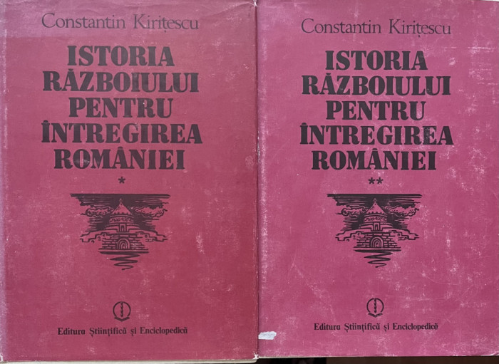 C-tin Kirițescu Ist Războiului pentru &Icirc;ntregirea Rom&acirc;niei vol 1, 2