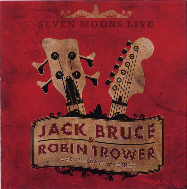 JACK BRUCE &amp; ROBIN TROWER - SEVEN MOONS LIVE, 2009