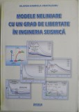 Modele neliniare cu un grad de libertate in ingineria seismica &ndash; Iolanda-Gabriela Craifaleanu
