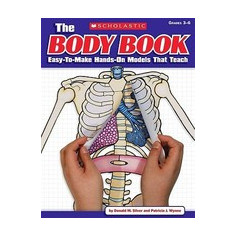 The Body Book: Easy-To-Make Hands-On Models That Teach