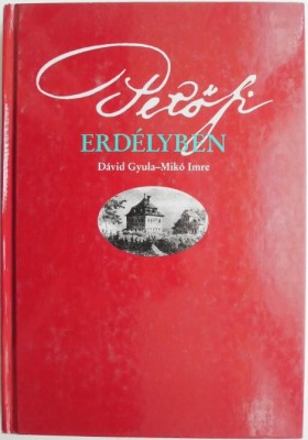 Petofi Erdelyben &amp;ndash; David Gyula, Miko Imre foto