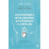 Dezvoltarea inteligentei emotionale a copiilor. Tehnici de a cultiva puterea launtrica a copiilor - Linda Lantieri