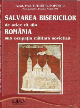 Salvarea bisericilor de orice rit din Romania sub ocupatia militara sovietica - Tudor R. POPESCU