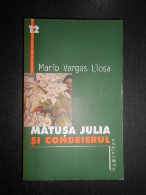 Mario Vargas Llosa - Matusa Julia si condeierul foto