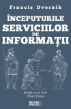 &Icirc;nceputurile serviciilor de informații - Paperback - Francis Dvornik - Meteor Press