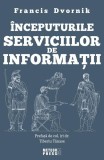 &Icirc;nceputurile serviciilor de informații - Paperback - Francis Dvornik - Meteor Press