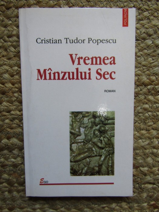 Cristian Tudor Popescu &ndash; Vremea manzului sec