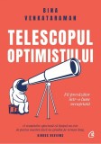 Telescopul optimistului. Fii prevăzător &icirc;ntr-o lume necugetată