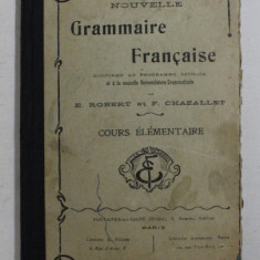 NOUVELLE GRAMMAIRE FRANCAISE , COURS ELEMENTAIRE par E. ROBERT et. F. CHAZALLET