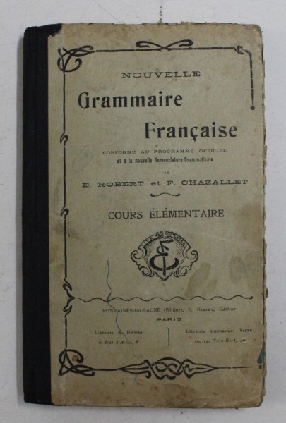 NOUVELLE GRAMMAIRE FRANCAISE , COURS ELEMENTAIRE par E. ROBERT et. F. CHAZALLET