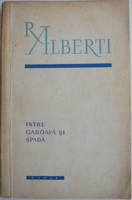 Intre garoafa si spada (Antologie poetica) &ndash; Rafael Alberti
