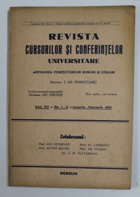 REVISTA CURSURILOR SI CONFERINTELOR UNIVERSITARE - ANTOLOGIA CUGETATORILOR ROMANI SI STRAINI , ANUL VIII, NR. 1-2 , IANUARIE - FEBRUARIE , 1943 foto