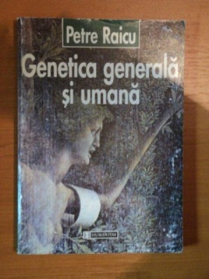 GENETICA GENERALA SI UMANA de PETRE RAICU foto