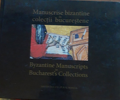 CARTE - ALBUM- MANUSCRISE BIZANTINE IN COLECTII BUCURESTENE foto