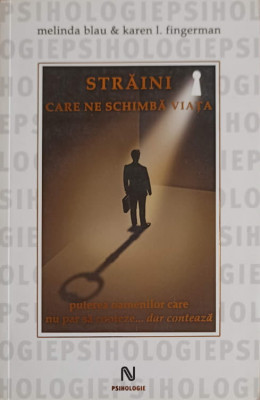 STRAINI CARE NE SCHIMBA VIATA. PUTEREA OAMENILOR CARE NU PAR SA CONTEZE... DAR CONTEAZA-MELINDA BLAU, KAREN L. F foto