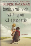 AS - FREDRIK BACKMAN - BUNICA MI-A ZIS SA-TI SPUN CA-I PARE RAU
