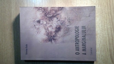 O antropologie a marginalului - Psihiatria judiciara romaneasca: 1860-1940 - Octavian Buda (coordonator), (Editura Caligraf, 2007). foto