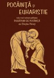 Pocainta si Euharistie. Cele mai cutremuratoare rugaciuni de pocainta ale Sfintilor Parinti