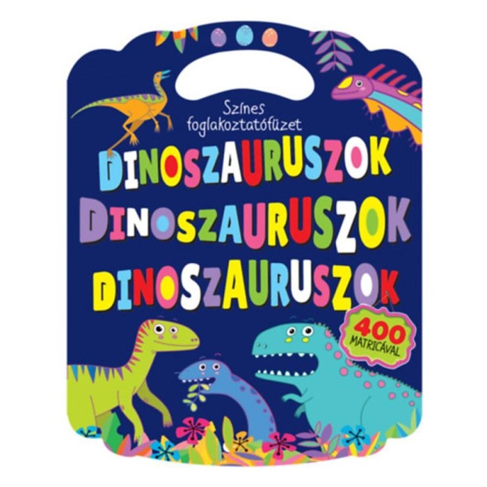 Sz&iacute;nes foglalkoztat&oacute;f&uuml;zet - Dinoszauruszok - 400 matric&aacute;val