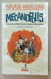 MECANOPOLIS de FLAVIUS ARDELEAN , AVENTURILE LUI OLIVER ROCK IN LUMEA DE SUB CAMION , cu ilustratii de ECATERINA G. , 2019