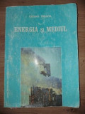 Carte Energia si Mediul - Carmen Zaharia, Editura U.A.I.C., 2004, 190 pagini. Stiinta Biologie, Limba Romana