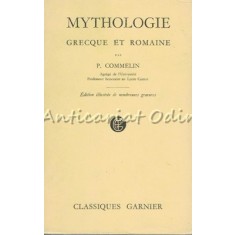 Mythologie Grecque Et Romaine - P. Commelin