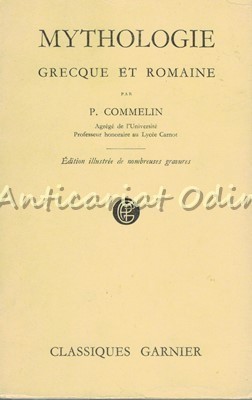 Mythologie Grecque Et Romaine - P. Commelin